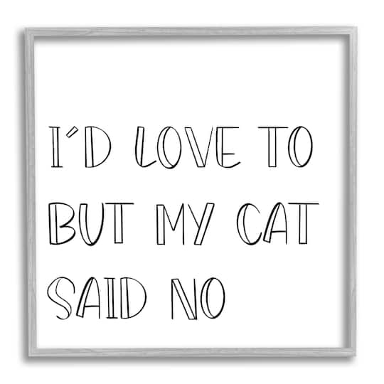 Stupell Industries But My Cat Said No Phrase Pet Humor in Gray Frame Wall Art
